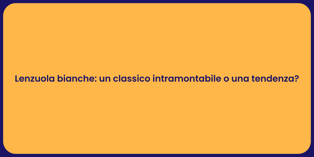 Lenzuola bianche: un classico intramontabile o una tendenza?