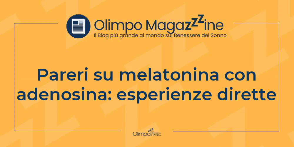 Pareri su melatonina con adenosina: esperienze dirette