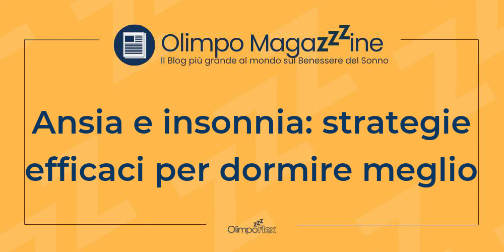 Ansia e insonnia: strategie efficaci per dormire meglio