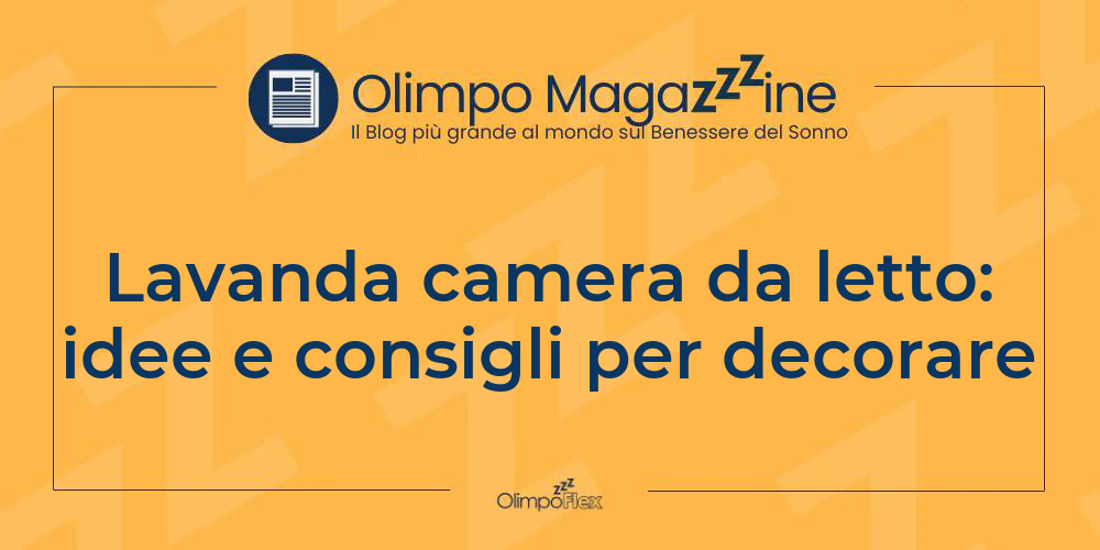 Lavanda camera da letto: idee e consigli per decorare